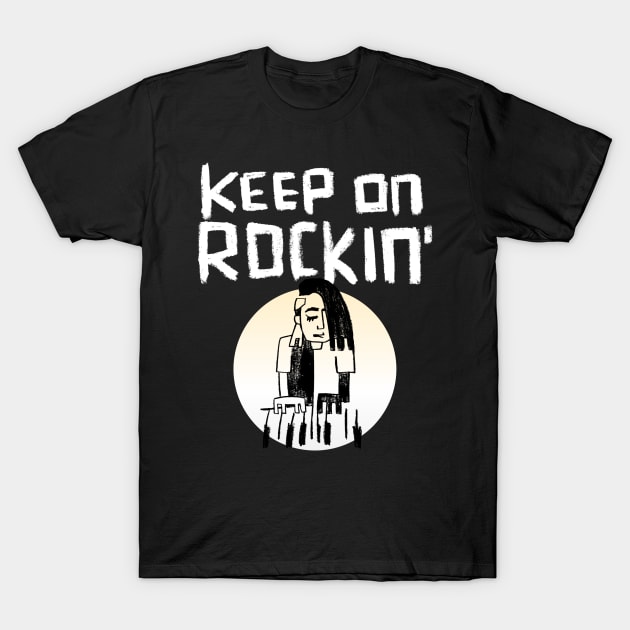 Keep Rocking Piano Keyboard Player T-Shirt by badlydrawnbabe